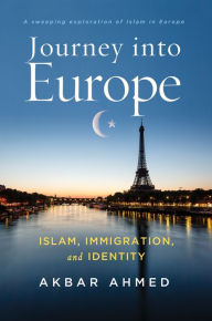 Title: Journey into Europe: Islam, Immigration, and Identity, Author: Akbar Ahmed