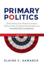 Primary Politics: Everything You Need to Know about How America Nominates Its Presidential Candidates