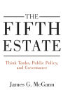The Fifth Estate: Think Tanks, Public Policy, and Governance
