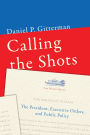 Calling the Shots: The President, Executive Orders, and Public Policy