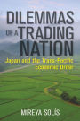 Dilemmas of a Trading Nation: Japan and the United States in the Evolving Asia-Pacific Order