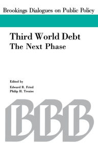 Title: Third World Debt: The Next Phase, Author: Edward R. Fried