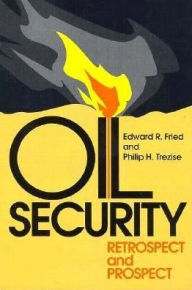 Title: Oil Security: Retrospect and Prospect, Author: Edward R. Fried