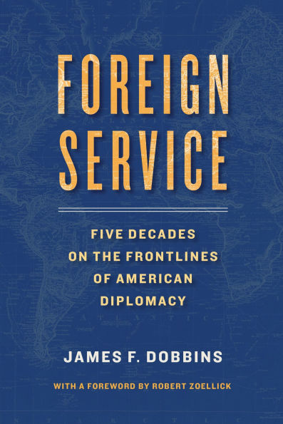 Foreign Service: Five Decades on the Frontlines of American Diplomacy