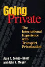 Going Private: The International Experience with Transport Privatization