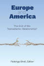 Europe and America: The End of the Transatlantic Relationship?