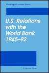 U. S. Relations with the World Bank, 1945-92