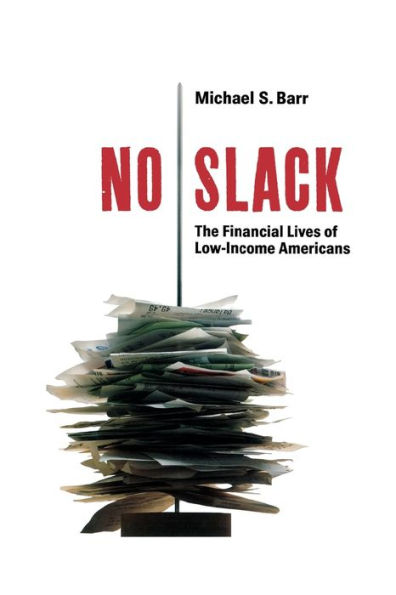 No Slack: The Financial Lives of Low-Income Americans