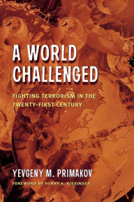 A World Challenged: Fighting Terrorism in the Twenty-First Century