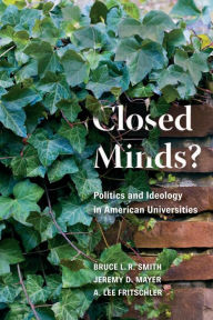 Title: Closed Minds?: Politics and Ideology in American Universities, Author: Bruce Smith