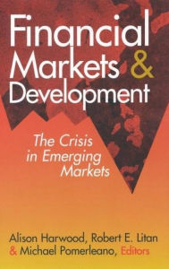 Title: Financial Markets and Development: The Crisis in Emerging Markets, Author: Alison Harwood
