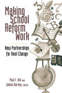 Making School Reform Work: New Partnerships for Real Change