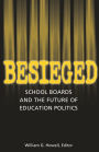 Besieged: School Boards and the Future of Education Politics
