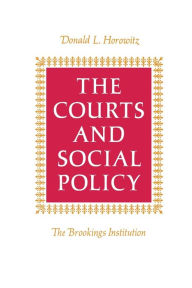 Title: The Courts and Social Policy / Edition 1, Author: Donald L. Horowitz