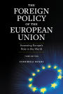 The Foreign Policy of the European Union: Assessing Europe's Role in the World