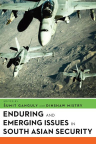 Title: Enduring and Emerging Issues in South Asian Security, Author: Sumit Ganguly