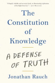 Title: The Constitution of Knowledge: A Defense of Truth, Author: Jonathan Rauch