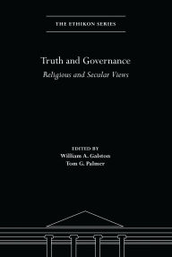 Title: Truth and Governance: Religious and Secular Views, Author: William A. Galston