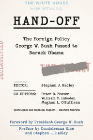 Title: Hand-Off: The Foreign Policy George W. Bush Passed to Barack Obama, Author: Condoleezza Rice