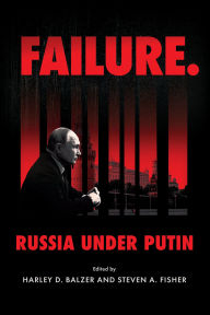 Title: Failure. Russia Under Putin, Author: Harley D. Balzer