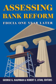 Title: Assessing Bank Reform: FDICIA One Year Later, Author: George G. Kaufman