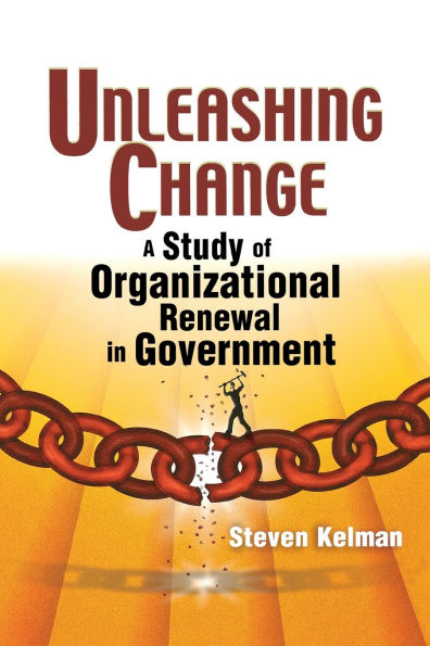 Unleashing Change: A Study of Organizational Renewal in Government