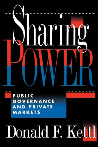 Sharing Power: Public Governance and Private Markets / Edition 1