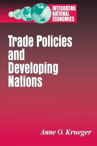 Title: Trade Policies and Developing Nations / Edition 1, Author: Anne O. Krueger