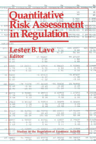 Title: Quantitative Risk Assessment in Regulation, Author: Lester Lave