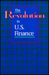 The Revolution in U. S. Finance