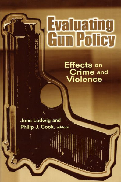 Evaluating Gun Policy: Effects on Crime and Violence