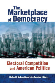 Title: The Marketplace of Democracy: Electoral Competition and American Politics / Edition 1, Author: Michael P. McDonald