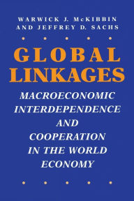 Title: Global Linkages: Macroeconomic Interdependence and Cooperation in the World Economy, Author: Warwick J. McKibbin