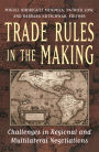 Trade Rules in the Making: Challenges in Regional and Multilateral Negotiations / Edition 1