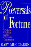 Reversals of Fortune: Public Policy and Private Interests
