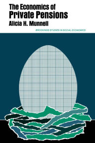 Title: The Economics of Private Pensions, Author: Alicia H. Munnell