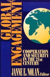 Title: Global Engagement: Cooperation and Security in the 21st Century, Author: Janne Nolan