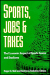 Sports, Jobs, and Taxes: The Economic Impact of Sports Teams and Facilities
