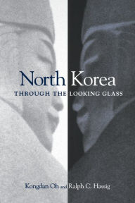 Title: North Korea through the Looking Glass / Edition 1, Author: Kongdan Oh