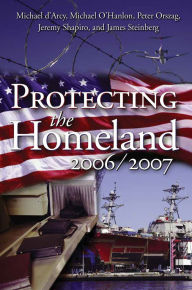 Title: Protecting the Homeland 2006/2007 / Edition 1, Author: Michael d'Arcy