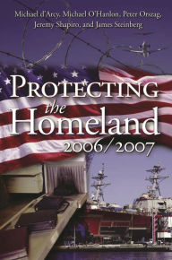 Title: Protecting the Homeland 2006/2007 / Edition 1, Author: Michael d'Arcy