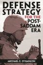 Defense Strategy for the Post-Saddam Era / Edition 1