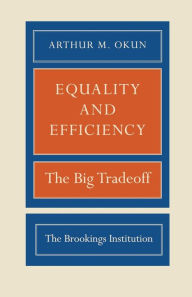 Title: Equality and Efficiency: The Big Tradeoff, Author: Arthur M. Okun