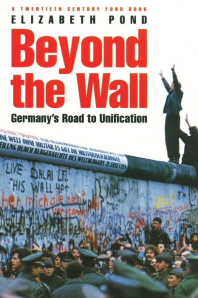Beyond the Wall: Germany's Road to Unification / Edition 1