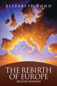 Title: The Rebirth of Europe / Edition 2, Author: Elizabeth Pond