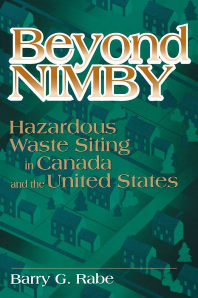 Beyond NIMBY: Hazardous Waste Siting in Canada and the United States / Edition 1