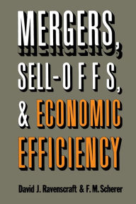 Title: Mergers, Sell-Offs, and Economic Efficiency, Author: David J. Ravenscraft