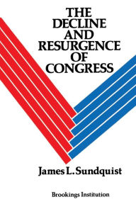 Title: The Decline and Resurgence of Congress / Edition 1, Author: James L. Sundquist