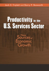 Productivity in the U. S. Services Sector: New Sources of Economic Growth