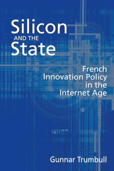 Silicon and the State: French Innovation Policy in the Internet Age